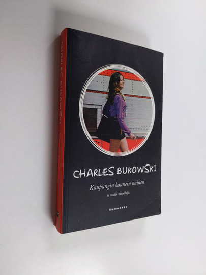 Charles Bukowski : Kaupungin kaunein nainen & muita novelleja