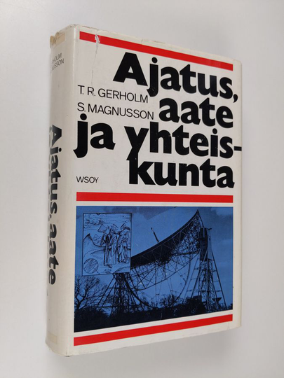 Tor Ragnar Gerholm : Ajatus, aate ja yhteiskunta : länsimaisten aatteiden ja tieteitten, poliittisten ja yhteiskunnallisten järjestelmien ...