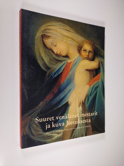 Suuret venäläiset mestarit ja kuva Jeesuksesta = Great Russian masters and the image of Christ