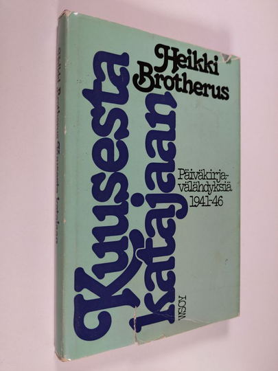Heikki Brotherus : Kuusesta katajaan : päiväkirjavälähdyksiä 1941-46