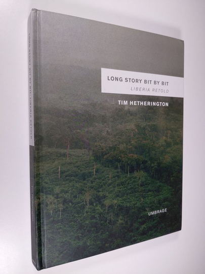 Tim Hetherington : Long Story Bit by Bit - Liberia Retold