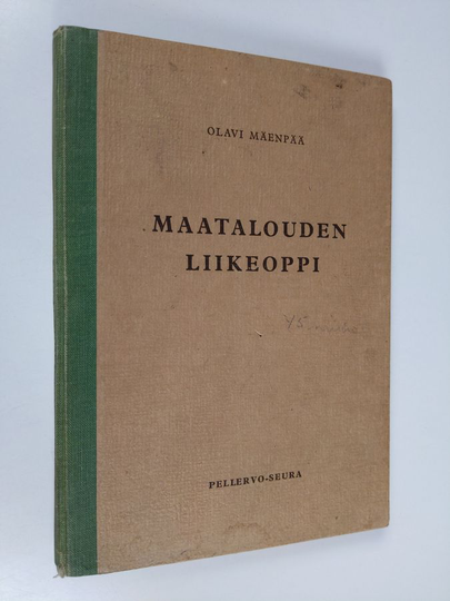 Olavi Mäenpää : Maatalouden liikeoppi : alempia maatalouskouluja varten