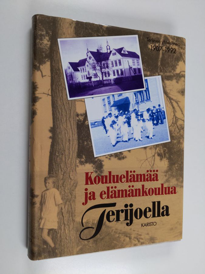 Maija Heino-Vesihiisi ym. : Kouluelämää ja elämän koulua Terijoella - Terijoen yhteislyseo 1907-1992
