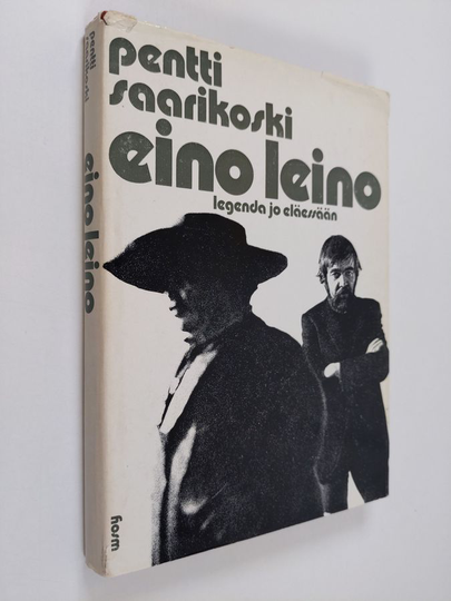 Pentti Saarikoski : Eino Leino : legenda jo eläessään