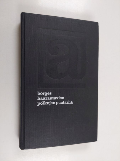 Jorge Luis Borges : Haarautuvien polkujen puutarha : Esseitä, juttuja, tarinoita