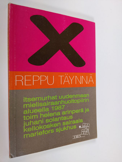 Reppu täynnä : itsemurhat Uudenmaan mielisairaanhuoltopiirin alueella 1987