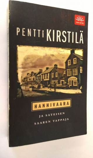 Pentti Kirstilä : Hanhivaara ja sateisen saaren tappaja