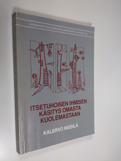 Kalervo Nissilä : Itsetuhoisen ihmisen käsitys omasta kuolemastaan : haastattelututkimus itsemurhayrityksen tehneiden henkilöiden toiminnan ...