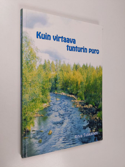 Ritva Tiilikainen : Kuin virtaava tunturin puro : evankelista Ritva Tiilikaisen muisteloita Lapin vuosilta alkaen vuodesta 1985