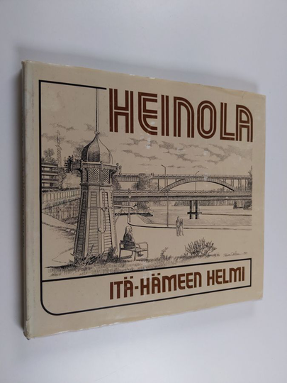 Ilkka ym. Pihlajaniemi : Heinola : Itä-Hämeen helmi