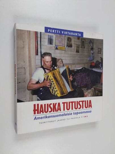 Pertti Virtaranta : Hauska tutustua : amerikansuomalaisia tapaamassa