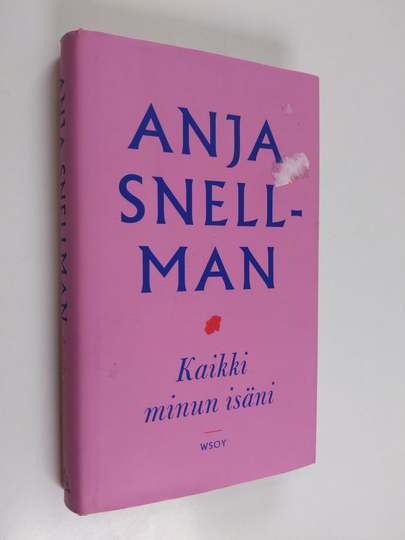 Anja Snellman : Kaikki minun isäni