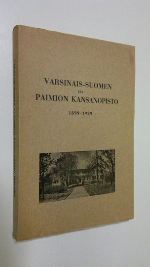 Varsinais-Suomen eli Paimion kansanopisto 1899-1929