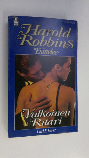 Carl F. Furst : Harold Robbins esittelee : Valkoinen ritari