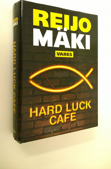 Reijo Mäki : Hard luck cafe : rikosromaani