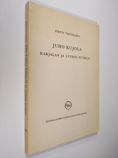Pertti Virtaranta : Juho Kujola, karjalan ja lyydin tutkija