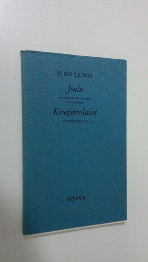 Eino Leino : Joulu : kolminäytöksinen näytelmä : -kivesjärveläiset : lausuntaruno
