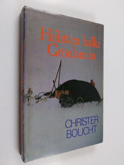 Christer Boucht : Hiihtäen halki Grönlannin