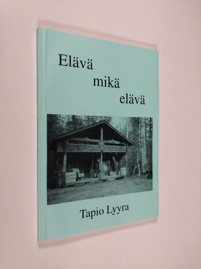 Tapio Lyyra : Elävä mikä elävä