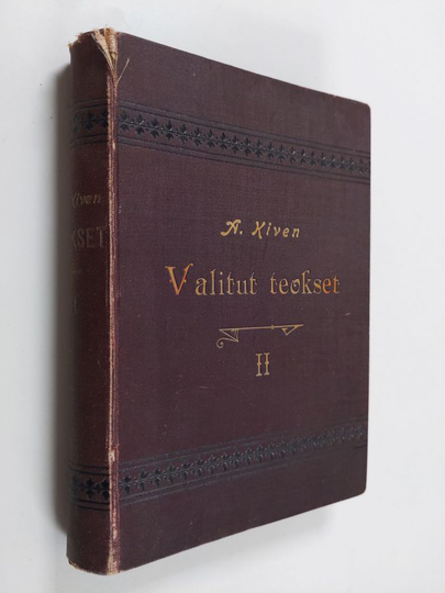 Aleksis Kivi : Valitut teokset II : Seitsemän veljestä ; Valittuja runoja ; Ennen julkaisemattomia teoksia