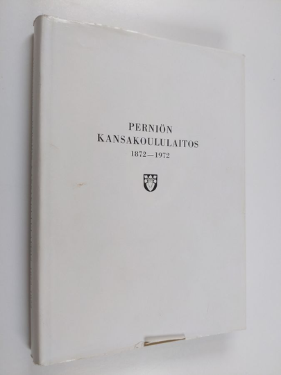 Rauno Luttinen : Perniön kansakoululaitos 1872-1972
