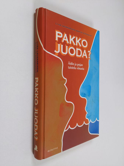 Liisa Laukkarinen : Pakko juoda : äidin ja pojan taistelu viinasta