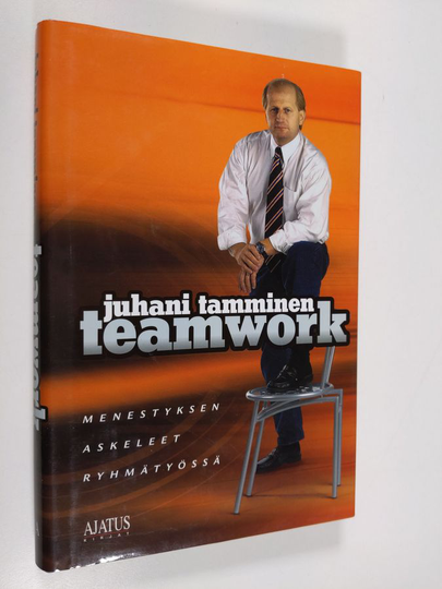 Juhani Tamminen : Teamwork : menestyksen askeleet ryhmätyössä