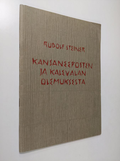 Rudolf Steiner : Kansaneeposten ja Kalevalan olemuksesta (kannessa) : Kansaneeposten olemuksesta erityisesti Kalevalan kannalta