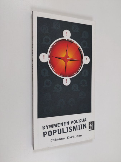 Johanna Korhonen : Kymmenen polkua populismiin : kuinka vaikenevasta Suomesta tuli äänekkään populismin pelikenttä