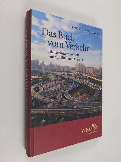 Hendrik Ammoser : Das Buch vom Verkehr : die faszinierende Welt von Mobilität und Logistik