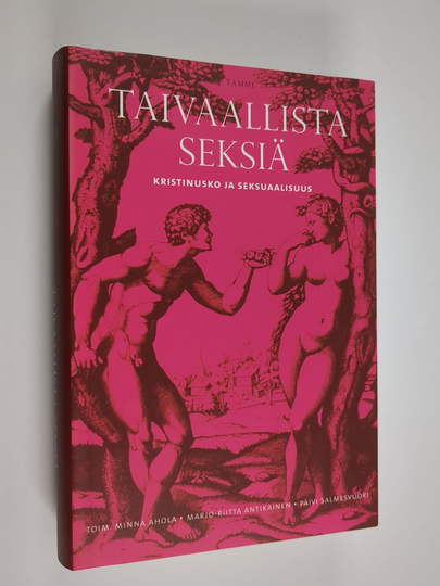 Minna ym. Ahola : Taivaallista seksiä : kristinusko ja seksuaalisuus