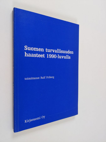 Suomen turvallisuuden haasteet 1990-luvulla - puheenvuoroja ja keskustelua : STETE:n (Suomen toimikunta Euroopan turvallisuuden ja yhteistyön ...