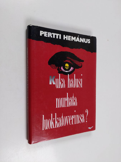 Pertti Hemanus : Kuka halusi murhata luokkatoverinsa