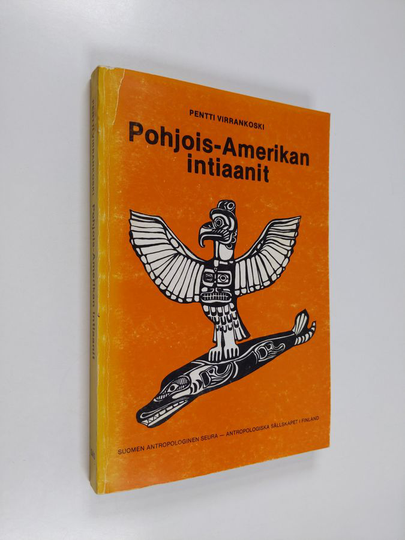 Pentti Virrankoski : Pohjois-Amerikan intiaanit : Rio Granden pohjoispuolella asuneiden intiaanien kulttuuri ja historia