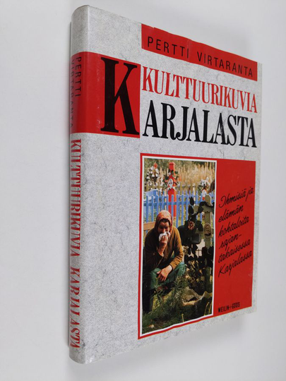 Pertti Virtaranta : Kulttuurikuvia Karjalasta : ihmisiä ja elämänkohtaloita rajantakaisessa Karjalassa