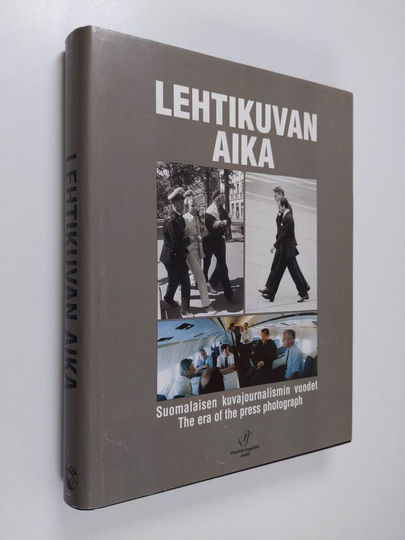 Markku Rautonen ym. : Lehtikuvan aika - suomalaisen kuvajournalismin vuodet