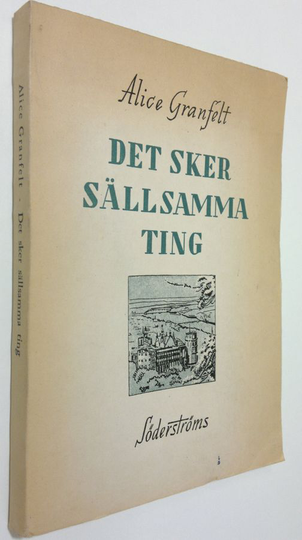 Alice Granfelt : Det sker sällsamma ting