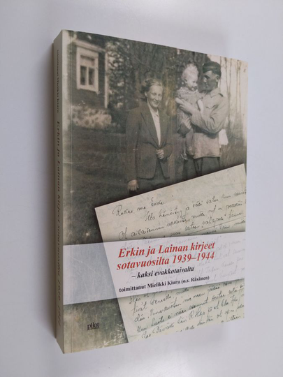 Erkki Räsänen : Erkin ja Lainan kirjeet sotavuosilta 1939-1944 - Kaksi evakkotaivalta
