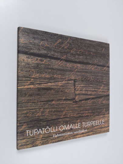 Tupatölli omalle turpeelle : Halosenniemen taiteilijakoti