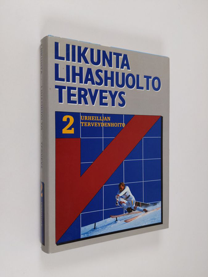Bengt O. Eriksson : Urheilijan terveydenhoito, 2 - Liikunta, lihashuolto, terveys