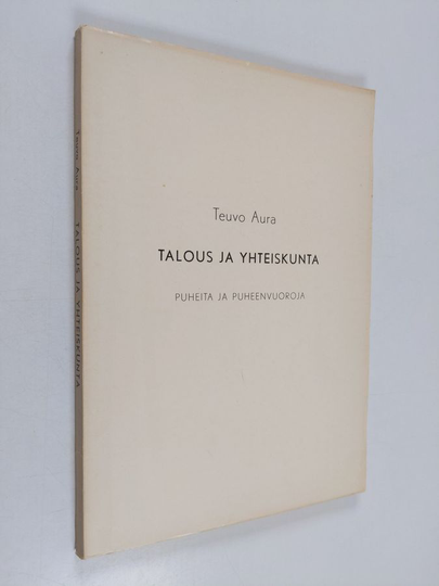 Teuvo Aura : Talous ja yhteiskunta : puheita ja puheenvuoroja