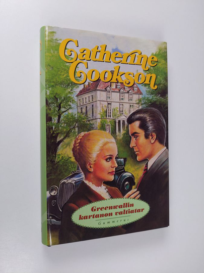 Catherine Cookson : Greenwallin kartanon valtiatar