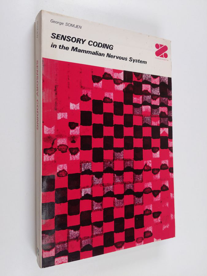 George Somjenym. : Sensory Coding in the Mammalian Nervous System