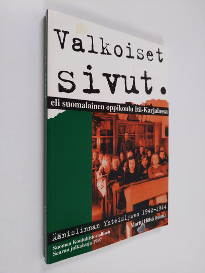 Martti Hölsä : Valkoiset sivut, eli, Suomalainen oppikoulu Itä-Karjalassa : Äänislinnan Yhteislyseo 1942-44