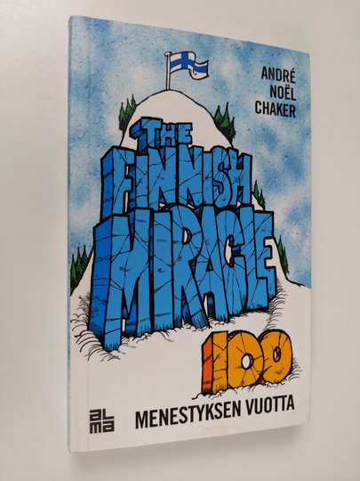 Andre Noel Chaker : The Finnish miracle : 100 menestyksen vuotta