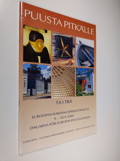 Puusta pitkälle : Euroopan rakennusperintöpäivät 9.-10.9.2000 : dagarna för Europas byggnadsarv = Ta i trä