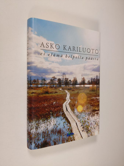 Asko A. Kariluoto : Ei elämä helpolla päästä : valikoima runoja 1962-2004