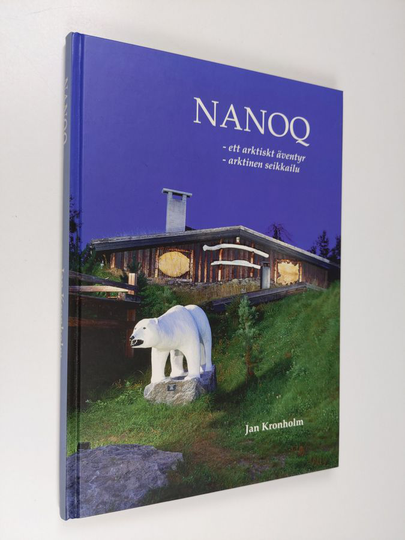 Jan Kronholm : Nanoq : ett arktiskt äventyr = arktinen seikkailu