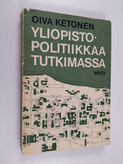 Oiva Ketonen : Yliopistopolitiikkaa tutkimassa - A report on university policies