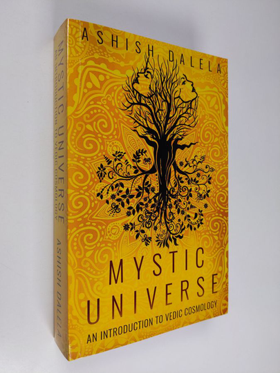 Ashish Dalela : Mystic Universe: An Introduction to Vedic Cosmology